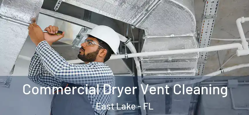 Commercial Dryer Vent Cleaning East Lake - FL
