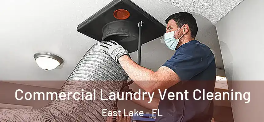 Commercial Laundry Vent Cleaning East Lake - FL