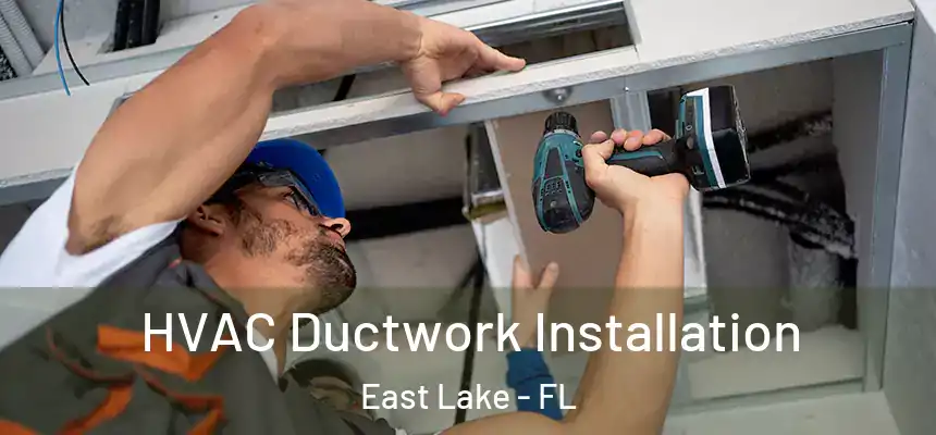 HVAC Ductwork Installation East Lake - FL