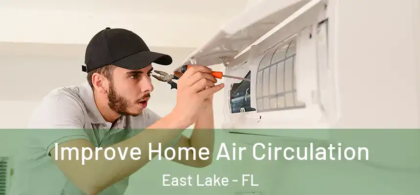 Improve Home Air Circulation East Lake - FL