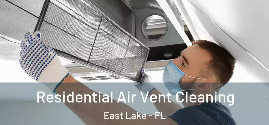 Residential Air Vent Cleaning East Lake - FL